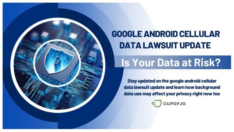 Google android cellular data lawsuit update: Is Your Data at Risk?