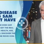 What Disease Does Sam Elliott Have