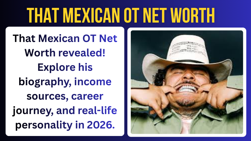 That Mexican OT Net Worth
